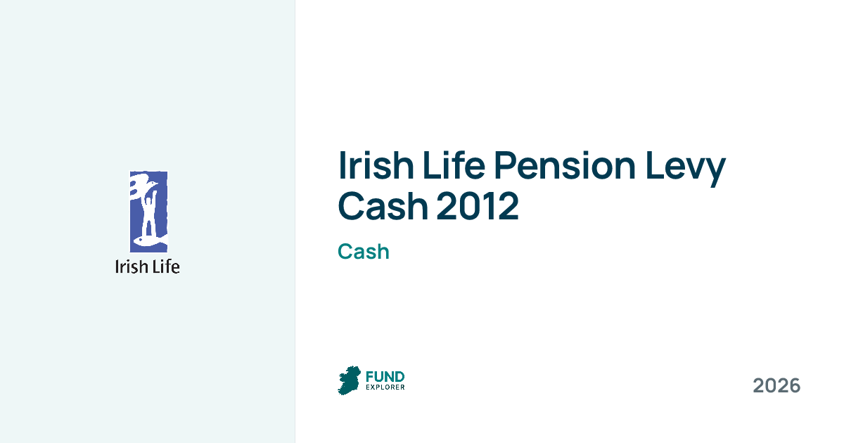 Pension Levy Cash 2012 pension fund by Irish Life — National Pension Helpline